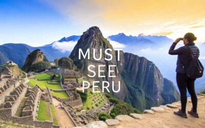 10 Unforgettable Experiences That Are an Absolute Must See in Peru