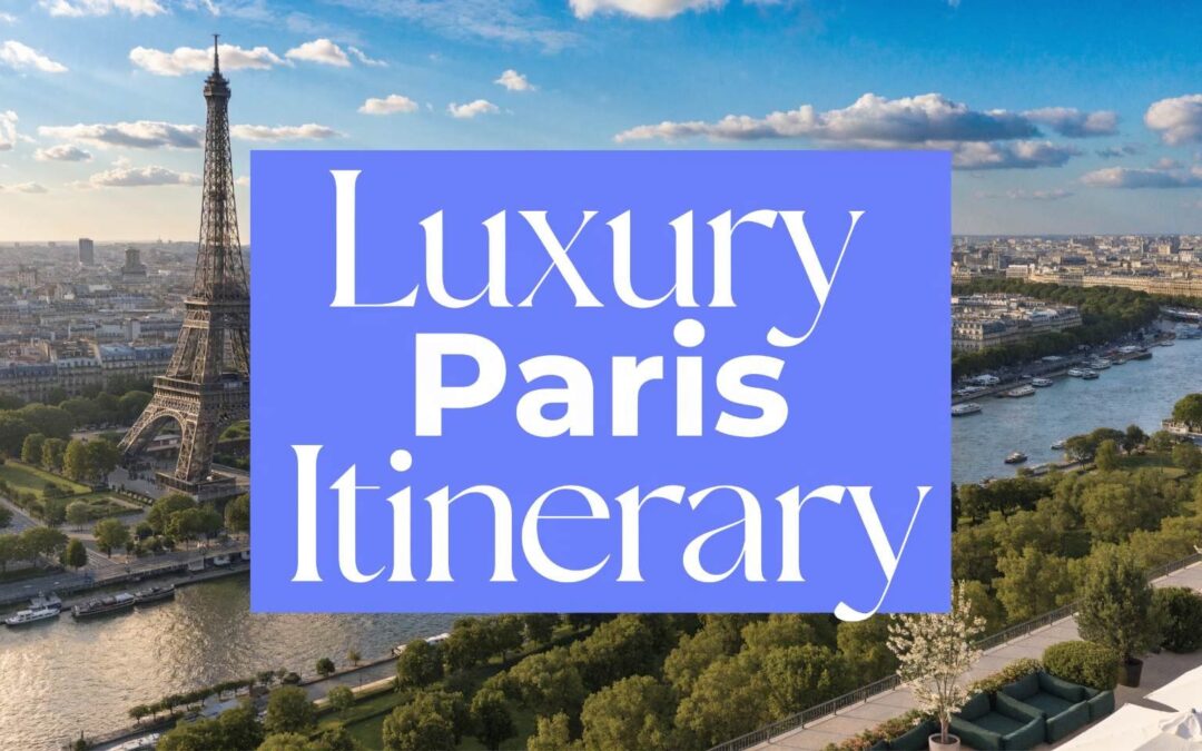 Luxury paris itinerary 7 days: Your Perfect 2026 Guide