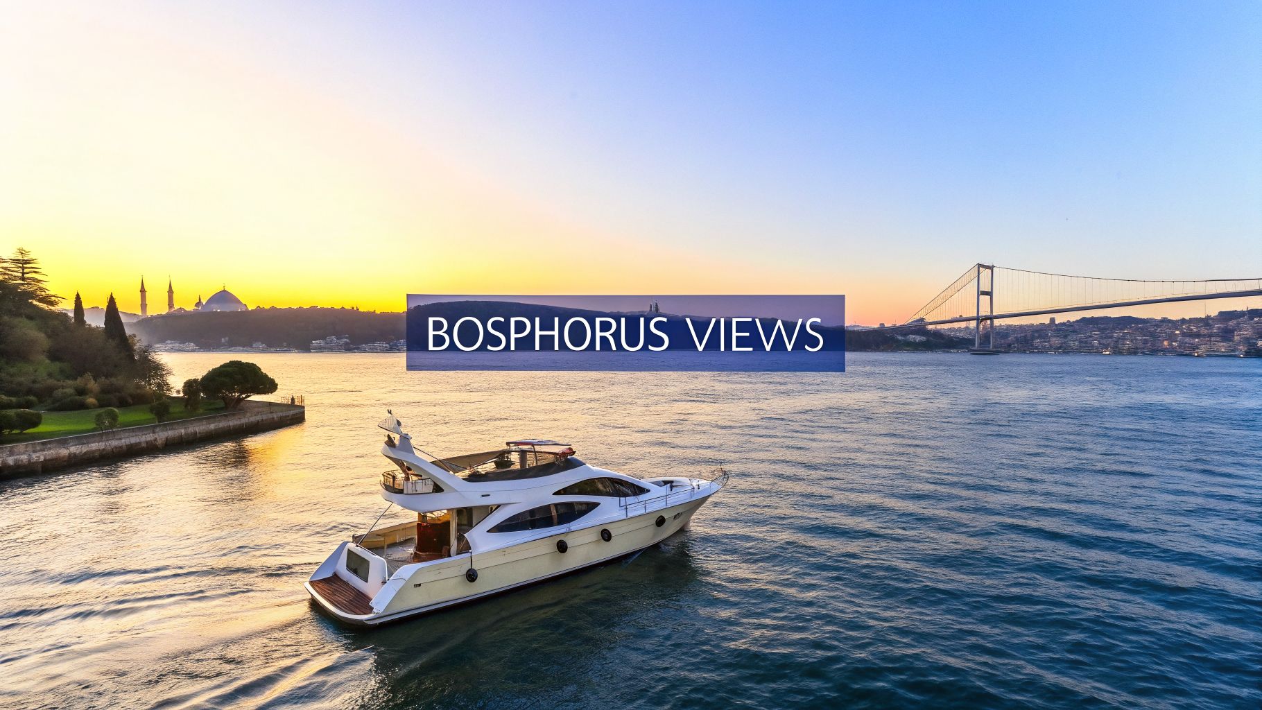 Luxury yacht on the Bosphorus Strait with Istanbul skyline, historical buildings, and a bridge at sunset.