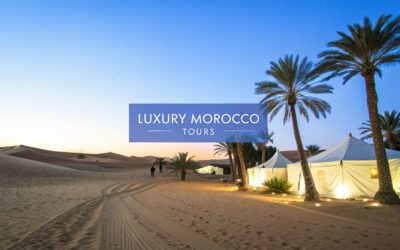 Your Ultimate Guide to Luxury Morocco Tours for 2026
