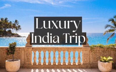 Your Ultimate Luxury India Trip Planning Guide