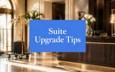 How to Get Hotel Upgrades: 5 Tactics Luxury Advisors Use